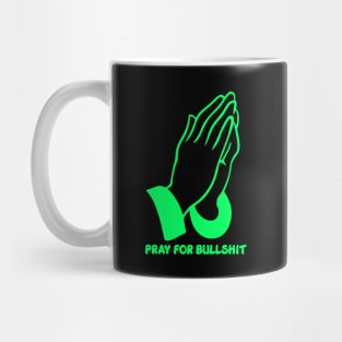 Pray for bullshit Mug